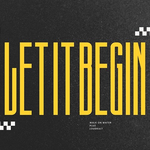 Let It Begin Walk on Water & Plu2