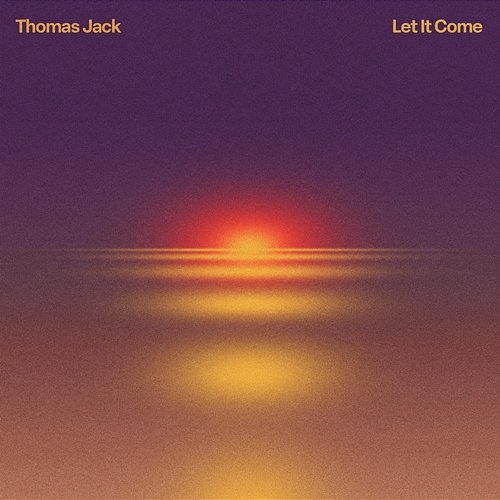 Let It Come Thomas Jack