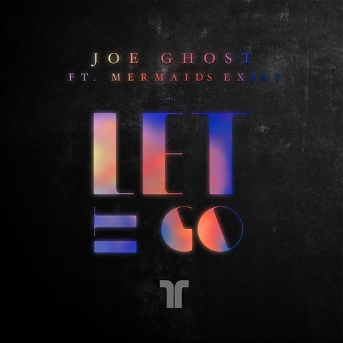 Let It Go Joe Ghost feat. Mermaids Exist