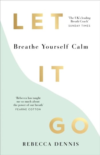 Let It Go: Breathe Yourself Calm Dennis Rebecca