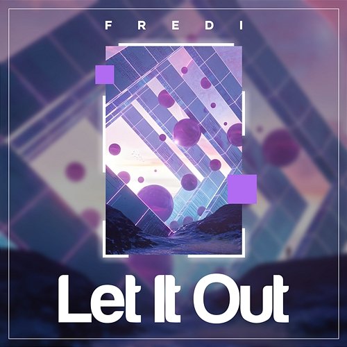 Let It Out Fredi