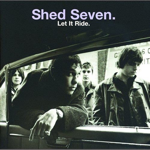 Let It Ride Shed Seven