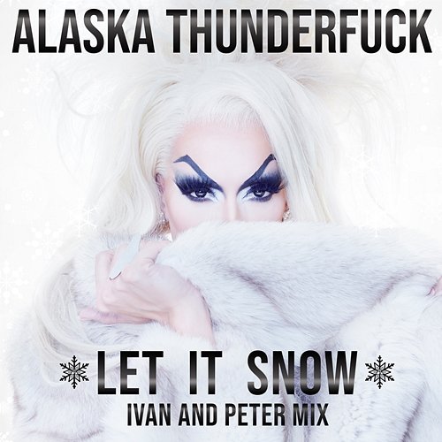 Let It Snow Alaska Thunderfuck & Ivan and Peter