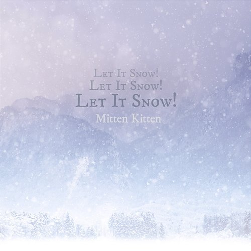 Let It Snow! Let It Snow! Let It Snow! Mitten Kitten