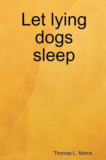 Let Lying Dogs Sleep Morris Thomas L.