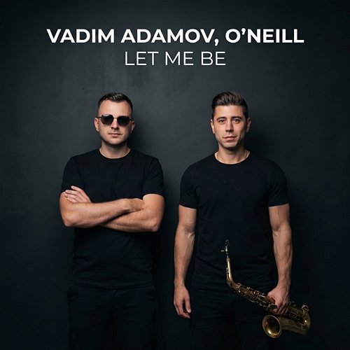 Let Me Be Vadim Adamov, O'neill