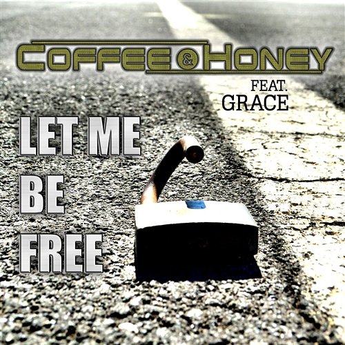 Let Me Be Free Coffee & Honey feat. Grace