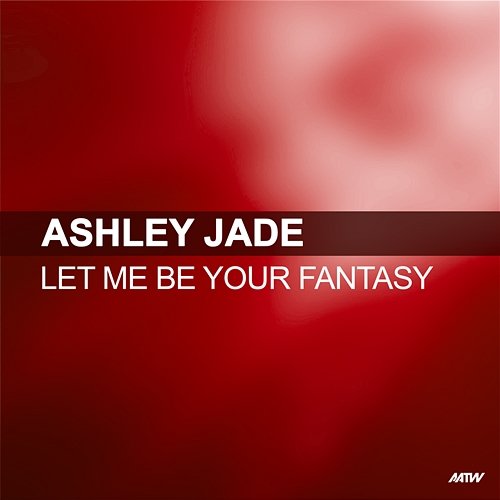 Let Me Be Your Fantasy Ashley Jade