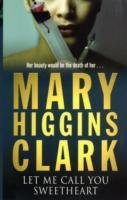Let Me Call You Sweetheart Clark Mary Higgins