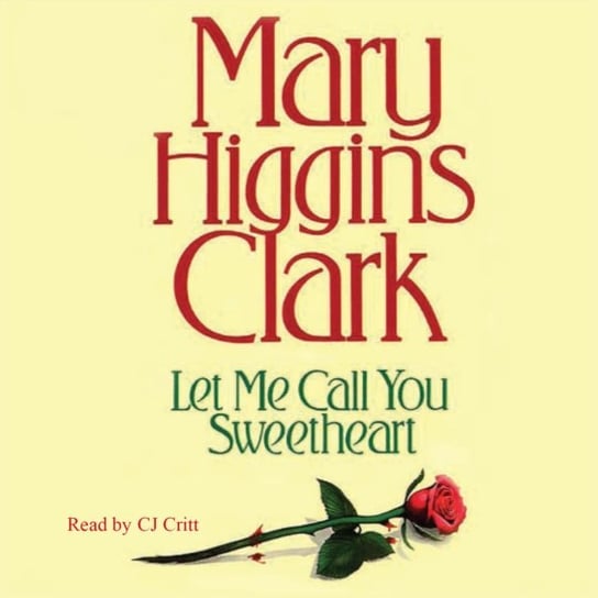 Let Me Call You Sweetheart Higgins Clark Mary