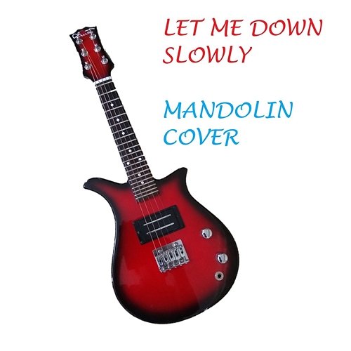 Let Me Down Slowly Mandolin Sashaank