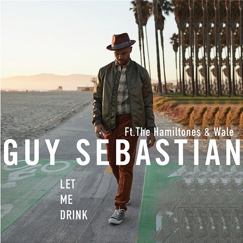 Let Me Drink Guy Sebastian feat. The HamilTones & Wale, The Hamiltones