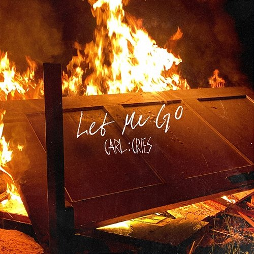 Let Me Go Carl :Cries