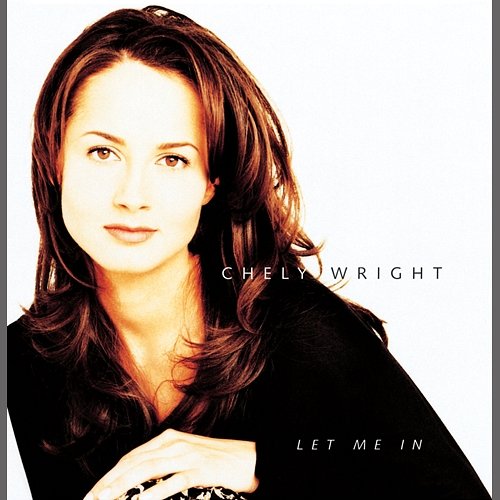 Let Me In Chely Wright
