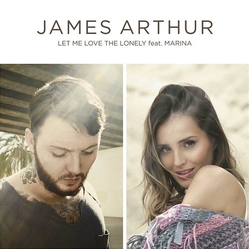 Let Me Love the Lonely James Arthur feat. MaRina
