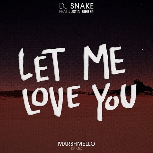 Let Me Love You DJ Snake, Marshmello feat. Justin Bieber