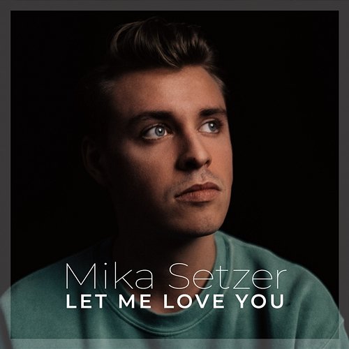 Let Me Love You Mika Setzer