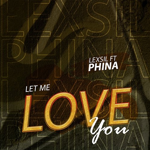 Let Me Love You Lexsil feat. Phina