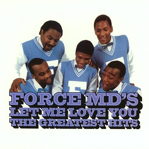 Let Me Love You: The Greatest Hits Force M.D.'s