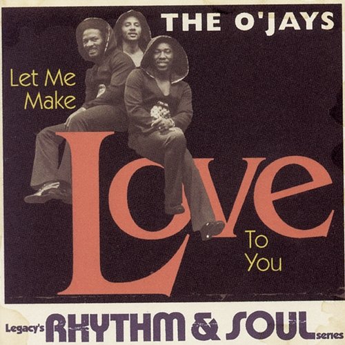 Let Me Make Love To You The O'Jays