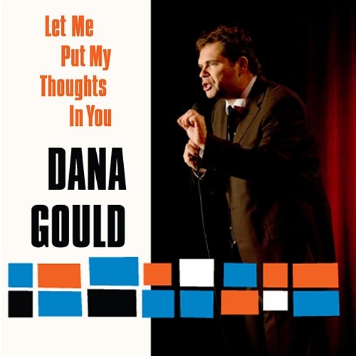 Let Me Put My Thoughts In You Dana Gould