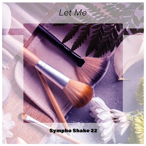 Let Me Sympho Shake 22 Various Artists