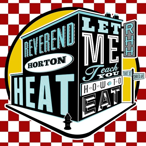Let Me Teach You How To Eat Reverend Horton Heat