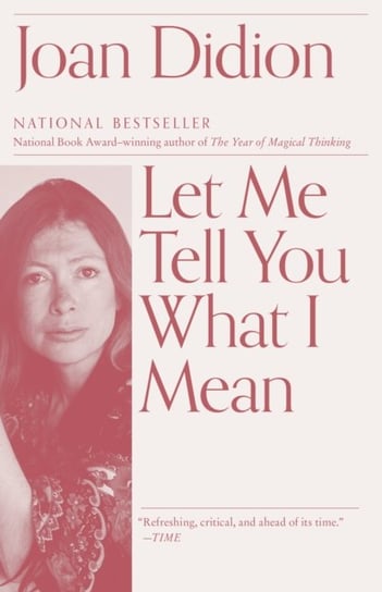Let Me Tell You What I Mean Joan Didion