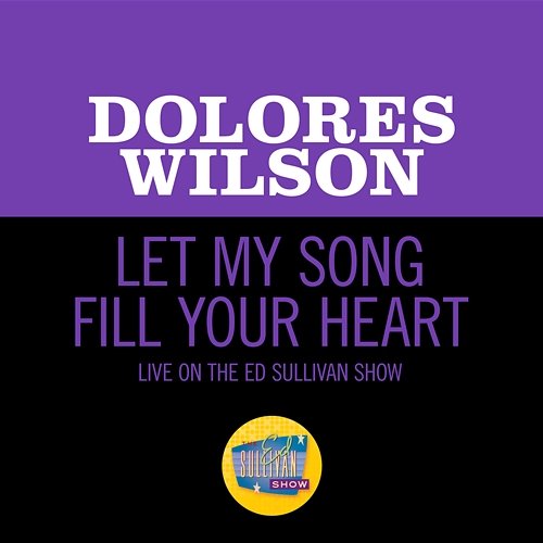 Let My Song Fill Your Heart Dolores Wilson