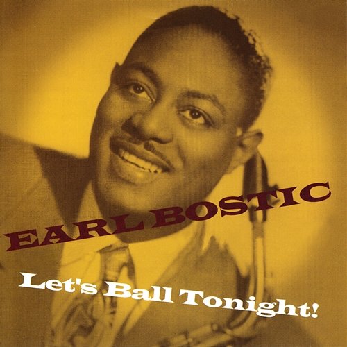Let's Ball Tonight! Earl Bostic