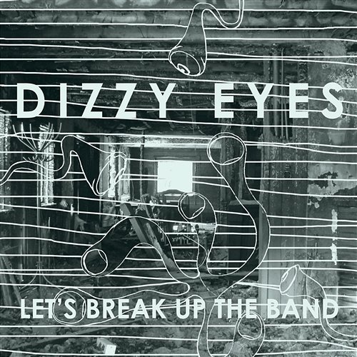 Let's Break Up The Band +2 Dizzy Eyes