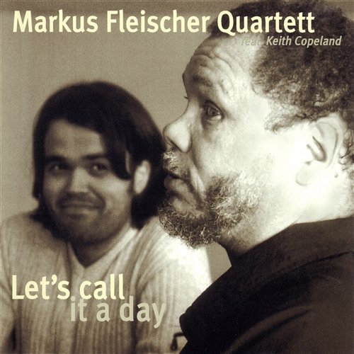 Let's Call It A Day Fleischer, Markus Feat. Copland, Keith