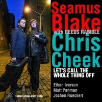 Let's Call The Whole Thing Off Seamus Blake & Chris Cheek