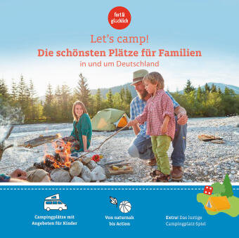 Let's Camp! Die schönsten Plätze für Familien in und um Deutschland Alva Media