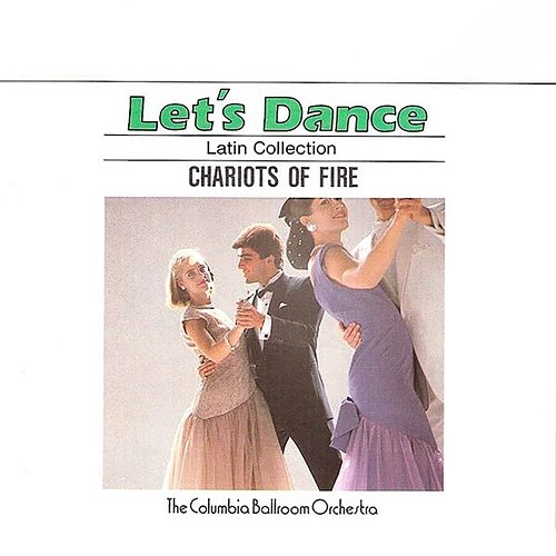 Let's Dance, Vol. 4: Latin Collection – Chariots Of Fire The Columbia Ballroom Orchestra