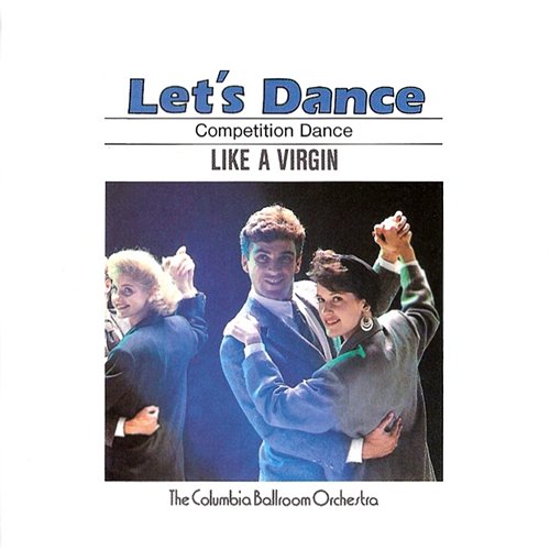 Let's Dance, Vol. 6: Competition Dance – Like A Virgin The Columbia Ballroom Orchestra