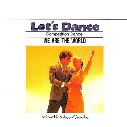 Let's Dance, Vol. 7: Competition Dance – We Are The World The Columbia Ballroom Orchestra