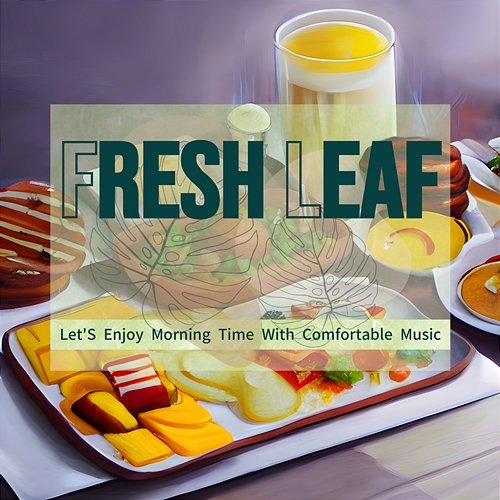 Let's Enjoy Morning Time with Comfortable Music Fresh Leaf