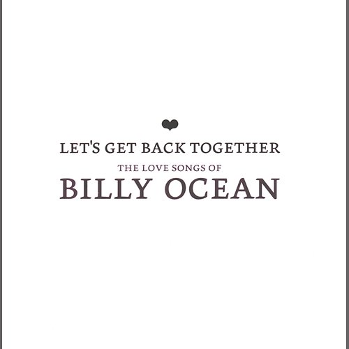 Let's Get Back Together - The Love Songs Of Billy Ocean Billy Ocean