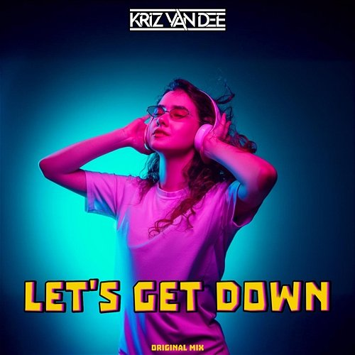 Let's Get Down KriZ Van Dee