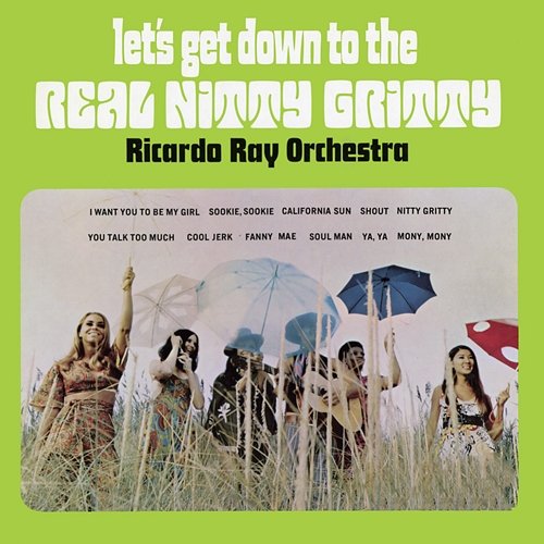 Let's Get Down To The Real Nitty Gritty Ricardo Ray Orchestra