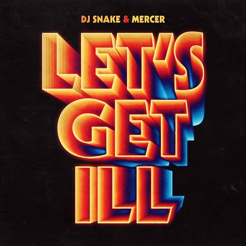Let's Get Ill DJ Snake, Mercer
