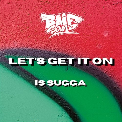 Let's Get It On BMF Squad, Is Sugga