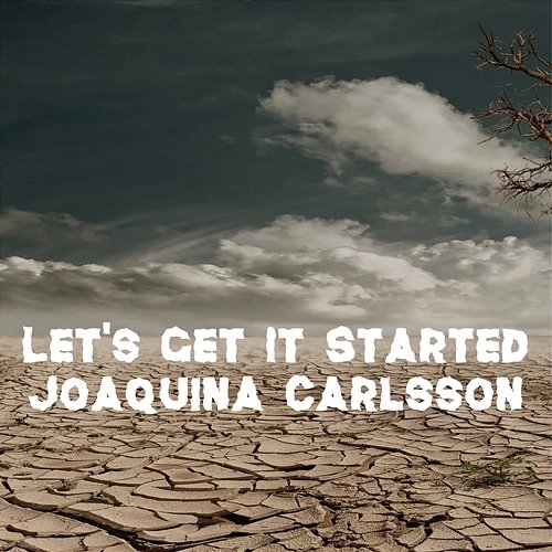 Let's Get It Started Joaquina Carlsson