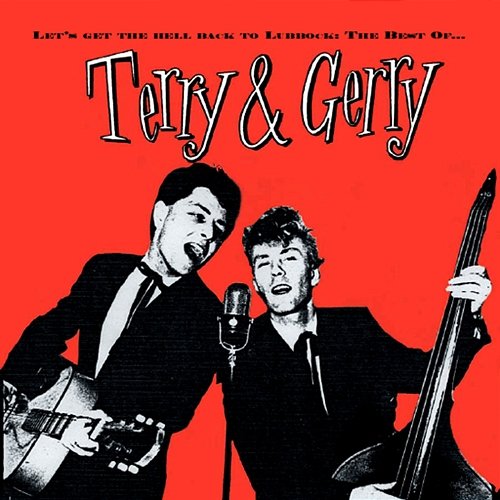 Let's Get The Hell Back To Lubbock: The Very Best Of Terry & Gerry Terry and Gerry