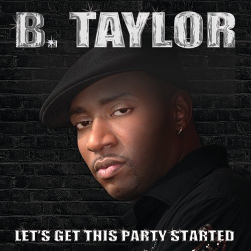 Let's Get This Part Started B. Taylor