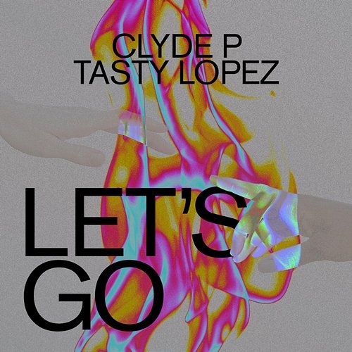 Let's Go Clyde P feat. Tasty Lopez