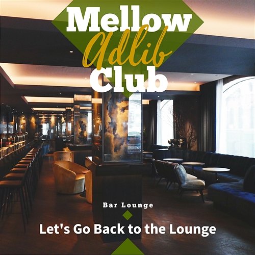 Let's Go Back to the Lounge Mellow Adlib Club