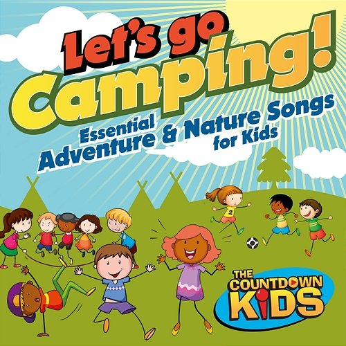 Let's Go Camping: Essential Adventure and Nature Songs for Kids The Countdown Kids