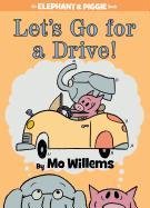 Let's Go for a Drive! (an Elephant and Piggie Book) Willems Mo